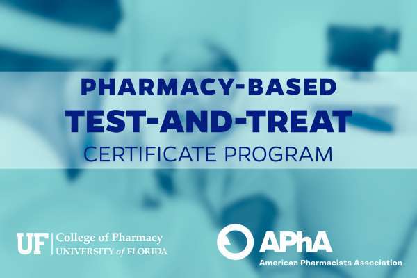 APhA to partner with UF College of Pharmacy to offer a national test and treat certificate program